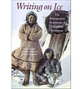 Writing on Ice The Ethnographic Notebooks of Vilhjalmur Stefansson