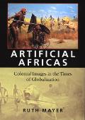 Artificial Africas: Colonial Images in the Times of Globalization
