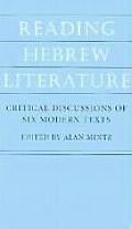 Reading Hebrew Literature Critical Discussions of Six Modern Texts