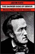 The Darker Side of Genius: Richard Wagner's Anti-Semitism