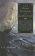 Private Revolution of Geoffrey Frost Being an Account of the Life & Times of Geoffrey Frost Mariner of Portsmouth in New Hampshire as Faith