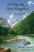 A Time Before New Hampshire: The Story of a Land and Native Peoples