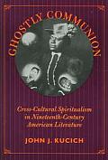 Ghostly Communion: Cross-Cultural Spiritualism in Nineteenth-Century American Literature