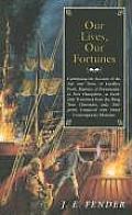 Our Lives Our Fortunes Continuing the Account of the Life & Times of Geoffrey Frost Mariner of Portsmouth in New Hampshire as Faithfull