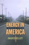 Energy in America: A Tour of Our Fossil Fuel Culture and Beyond