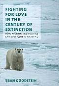 Fighting for Love in the Century of Extinction: How Passion and Politics Can Stop Global Warming