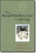 Road Washes Out in Spring A Poets Memoir of Living Off the Grid