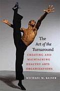 Art of the Turnaround Creating & Maintaining Healthy Arts Organizations
