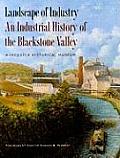 Landscape of Industry An Industrial History of the Blackstone Valley