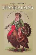 Thanksgiving: The Biography of an American Holiday