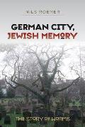 German City, Jewish Memory: The Story of Worms