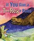 If You Give A T Rex A Bone