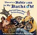 Theres a Babirusa in My Bathtub Fact & Fancy about Curious Creatures