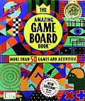 Amazing Game Board Book More Than 50 Games & Activities