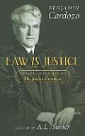 Law is Justice: Notable Opinions of Mr. Justice Cardozo
