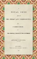 A Penal Code Prepared by the Indian Law Commissioners (1838): And published by Command of the Governor General of India in Council