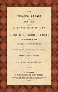 The Virginia Report of 1799-1800, Touching the Alien and Sedition Laws; Together with the Virginia Resolutions of December 21, 1798, the Debate and Pr
