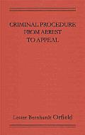 Criminal Procedure from Arrest to Appeal