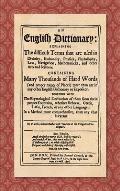 An English Dictionary (1676): Explaining the Difficult Terms That are Used in Divinity, Husbandry, Physick, Phylosophy, Law, Navigation, Mathematick