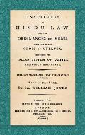 Institutes of Hindu Law: Or, the Ordinances of Manu, According to the Gloss of Culluca. Comprising the Indian System of Duties, Religious and C