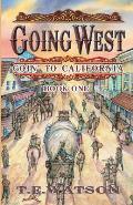 Going West: Goin' to California Book 1