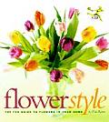 Flower Style The Ftd Guide to Flowers in Your Home