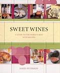 Sweet Wines Guide To The Worlds Best With Reci