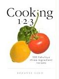 Cooking 1 2 3 500 Fabulous Three Ingredient Recipes