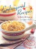 Endangered Recipes Too Good to Be Forgotten