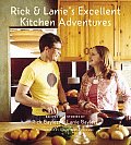 Rick & Lanies Excellent Kitchen Adventures Chef Dad Teenage Daughter Recipes & Stories