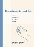 Cleanliness Is Next To Lifes Most Essential Cleaning Tasks