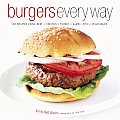 Burgers Every Way 100 Recipes Using Be