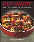 Guy Savoy Simple French Recipes For The
