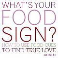 Whats Your Food Sign How to Use Food Cues to Find True Love