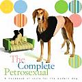 Complete Petrosexual A Handbook of Style for the Modern Dog