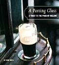 Parting Glass A Toast to the Traditional Pubs of Ireland