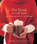 Hot Drinks for Cold Nights Great Hot Chocolates Tasty Teas & Cozy Coffee Drinks