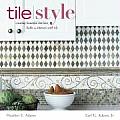 Tile Style Creating Beautiful Kitchens Baths & Interiors with Tile