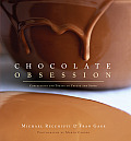 Chocolate Obsession Confections & Treats to Create & Savor