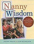 Nanny Wisdom Our Secrets for Raising Healthy Happy Children From Newborns to Preschoolers