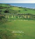 Fifty Places to Play Golf Before You Die Golf Experts Share the Worlds Greatest Destinations
