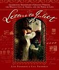 Letters to Juliet Celebrating Shakespeares Greatest Heroine the Magical City of Verona & the Power of Love