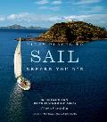 Fifty Places to Sail Before You Die Sailing Experts Share the Worlds Greatest Destinations
