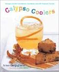 Calypso Coolers Recipes for 50 Caribbean Cocktails & 20 Tropical Treats