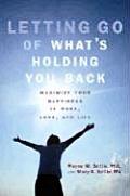 Letting Go of Whats Holding You Back Maximize Your Happiness in Work Love & Life