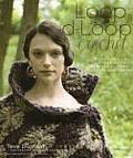 Loop-D-Loop Crochet: More Than 25 Novel Designs for Crocheters (and Kntters Taking Up the Hook)