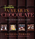 Jacques Torres a Year in Chocolate 80 Recipes for Holidays & Special Occasions