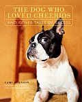 Dog Who Loved Cheerios & Other Tales of Excess