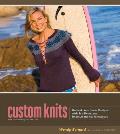 Custom Knits Unleash Your Inner Designer with Top Down & Improvisational Techniques