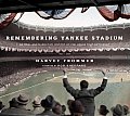 Remembering Yankee Stadium An Oral & Narrative History of the House That Ruth Built
